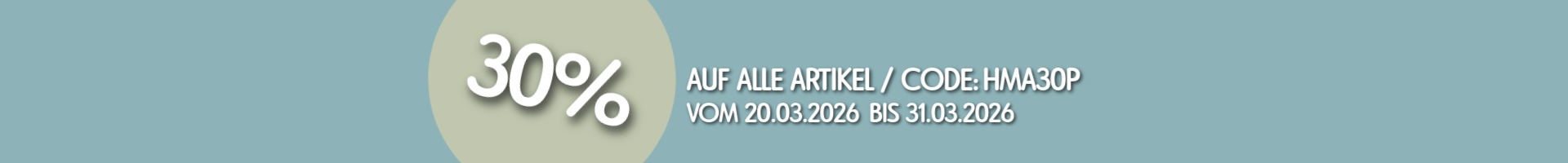 AUF ALLE ARTIKEL 30% / CODE: HMA30P 