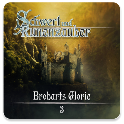 Schwert & Runenzauber 03 - Brobarts Glorie