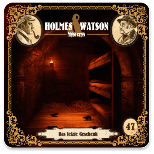 Holmes & Watson Mysterys 47 - Das letzte Geschenk