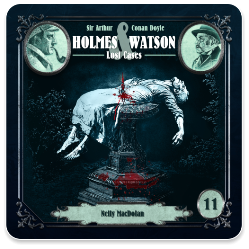 Holmes & Watson Lost Cases 11 - Nelly MacDolan
