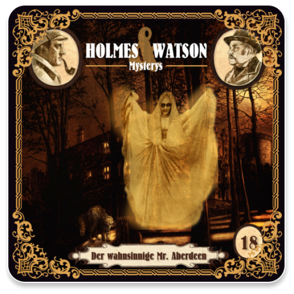 Holmes & Watson Mysterys 18 - Der wahnsinnige Mr. Aberdeen