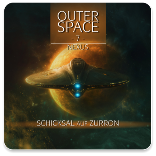 Outer Space 07 - Nexus - Schicksal auf Zurron